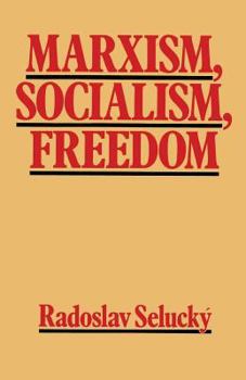 Marxism, Socialism, Freedom: Towards a General Democratic Theory of Labour-Managed Systems