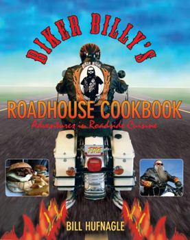 Paperback Biker Billy's Roadhouse Cookbook: Adventures in Roadside Cuisine Book