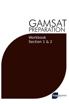 Paperback GAMSAT Preparation Workbook Sections 1 & 2: GAMSAT Style Questions And Step-By-Step Solutions for Section 1 & 2 Book