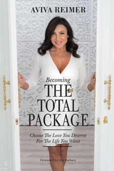 Paperback Becoming The Total Package: Choose The Love You Deserve For The Life You Want Book