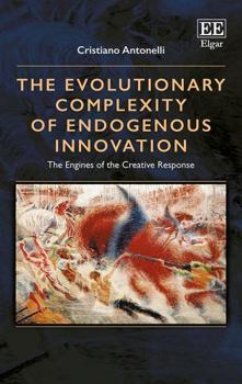 Hardcover The Evolutionary Complexity of Endogenous Innovation: The Engines of the Creative Response Book