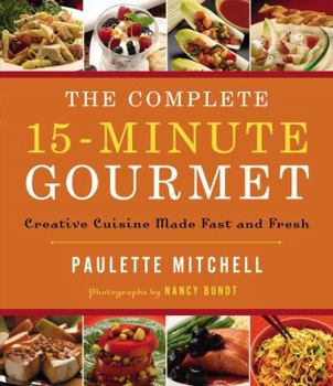 Hardcover The Complete 15-Minute Gourmet: Creative Cuisine Made Fast and Fresh Book