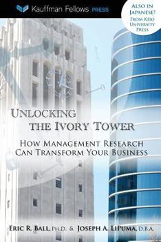 Paperback Unlocking the Ivory Tower: How Management Research Can Transform Your Business Book