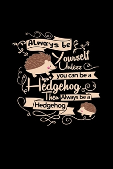 Paperback Always be yourself hedgehog: 6x9 Hedgehog - lined - ruled paper - notebook - notes Book