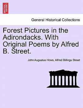 Paperback Forest Pictures in the Adirondacks. with Original Poems by Alfred B. Street. Book