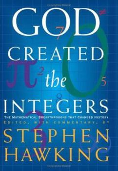 Hardcover God Created the Integers: The Mathematical Breakthroughs That Changed History Book