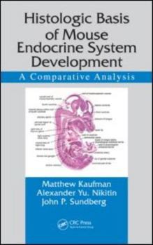 Hardcover Histologic Basis of Mouse Endocrine System Development: A Comparative Analysis [With DVD] Book