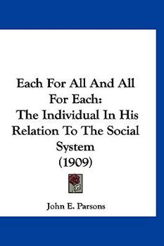 Paperback Each For All And All For Each: The Individual In His Relation To The Social System (1909) Book