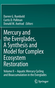 Hardcover Mercury and the Everglades. a Synthesis and Model for Complex Ecosystem Restoration: Volume II - Aquatic Mercury Cycling and Bioaccumulation in the Ev Book
