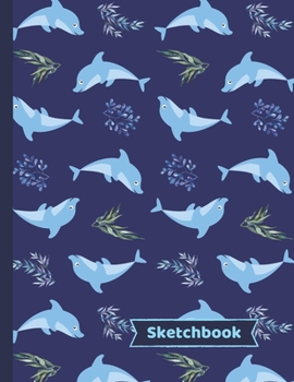 Paperback Dolphin Sketchbook: Dolphin Gifts: Blank Paper Sketch Book: Large Notebook for Doodling, Drawing or Sketching: 8.5" x 11" Book