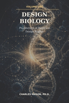 Paperback Design Biology: Volume One: Foundations of Empirical Design Biology Book