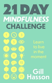 Paperback 21 Day Mindfulness Challenge: Learn to Live in the Moment Book