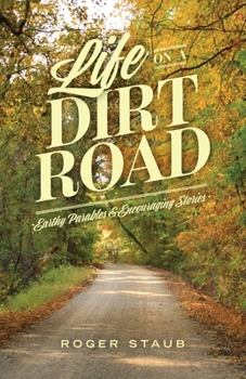 Paperback Life On A Dirt Road: Earthy Parables and Encouraging Stories Book