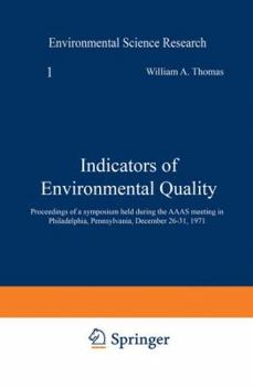 Paperback Indicators of Environmental Quality: Proceedings of a Symposium Held During the AAAS Meeting in Philadelphia, Pennsylvania, December 26-31, 1971 Book