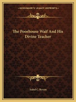 Paperback The Poorhouse Waif And His Divine Teacher Book