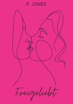 Paperback Freigeliebt: Romantisch und queer - ein Liebesroman, der unter die Haut geht [German] Book