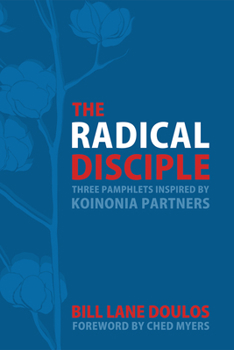 Paperback The Radical Disciple: Three Pamphlets Inspired by Koinonia Partners Book