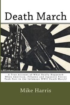 Paperback Death March: A True Account of What Really Happened When American, Filipino and Japanese Forces Took Part in the Infamous WWII Deat Book