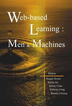 Paperback Web-Based Learning: Men and Machines - Proceedings of the First International Conference on Web-Based Learning in China (Icwl 2002) Book