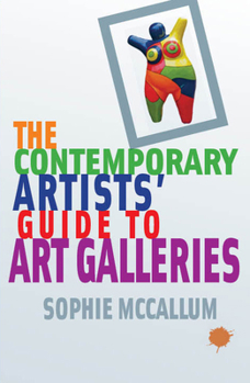 Paperback The Contemporary Artists' Guide to Art Galleries Book