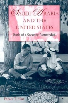 Hardcover Saudi Arabia and the United States: Birth of a Security Partnership Book