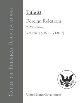 Paperback Code of Federal Regulations Title 22 Foreign Relations 2020 Edition Vol 4/6 [?35.1 - ?126.18] Book