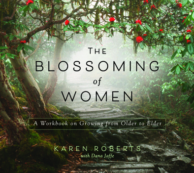 Paperback The Blossoming of Women: A Workbook on Growing from Older to Elder Book