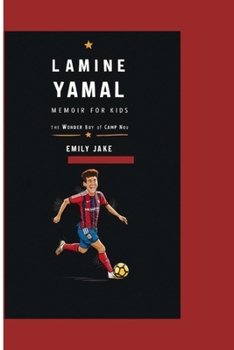 LAMINE YAMAL MEMOIR FOR KIDS: The Wonder Boy of Camp Nou