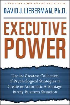 Hardcover Executive Power: Use the Greatest Collection of Psychological Strategies to Create an Automatic Advantage in Any Business Situation Book