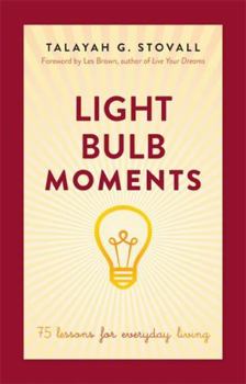 Paperback Light Bulb Moments: 75 Lessons for Everyday Living Book