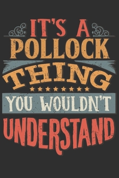Paperback It's A Pollock Thing You Wouldn't Understand: Want To Create An Emotional Moment For A Pollock Family Member ? Show The Pollock's You Care With This P Book