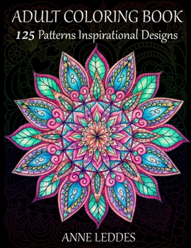 Paperback Adult Coloring Book: 125 Patterns Inspirational Designs Relaxing Coloring Pages Stress Relieving Book