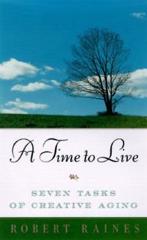 Hardcover A Time to Live: Seven Tasks of Creative Aging Book