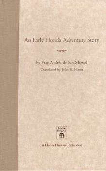 An Early Florida Adventure Story: The Fray Andrés de San Miguel Account - Book  of the Florida Heritage Publications