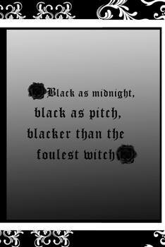Black AS Midnight, Black As Pitch, Blacker Than The Foulest Witch: All Purpose 6x9 Blank Lined Notebook Journal Way Better Than A Card Trendy Unique Gift Black Frame Texture Dark