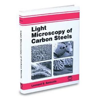 Hardcover Light Microscopy of Carbon Steels Book