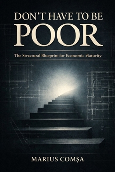Paperback Don't Have to Be Poor: The Structural Blueprint for Economic Maturity Book