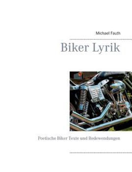 Paperback Biker Lyrik: Poetische Biker Texte und Redewendungen [German] Book