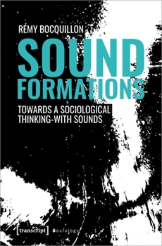 Paperback Sound Formations: Towards a Sociological Thinking-With Sounds Book