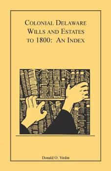 Paperback Colonial Delaware Wills and Estates to 1800: An Index Book