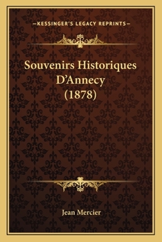 Paperback Souvenirs Historiques D'Annecy (1878) [French] Book