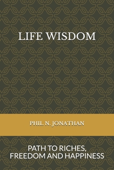 Paperback Life Wisdom: Path to Riches, Freedom and Happiness Book