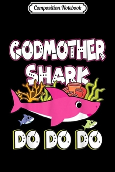 Composition Notebook: Godmother Of The Baby Shark Funny Godmother Shark Gift Journal/Notebook Blank Lined Ruled 6x9 100 Pages