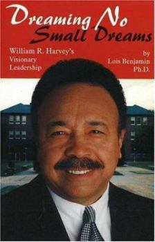 Hardcover Dreaming No Small Dreams: William R. Harvey's Visionary Leadership Book