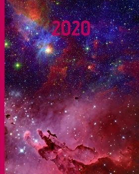 2020: Galaxy Planner For Galaxy Lovers, 1-Year Daily, Weekly and Monthly Schedule Organizer With Calendar, Gifts For Women, Men, Girls and Boys (8" x 10")