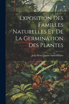 Paperback Exposition Des Familles Naturelles Et De La Germination Des Plantes [French] Book