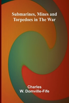 Paperback Submarines, Mines and Torpedoes in the War Book