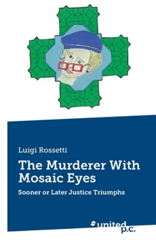 Paperback The Murderer With Mosaic Eyes: Sooner or Later Justice Triumphs Book