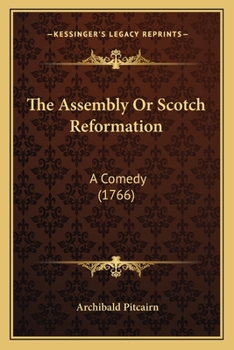 Paperback The Assembly Or Scotch Reformation: A Comedy (1766) Book