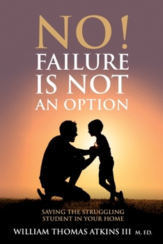 Paperback No! Failure Is Not An Option: Saving the struggling student in your home Book